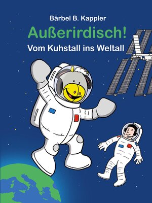 cover image of Außerirdisch! Vom Kuhstall ins Weltall